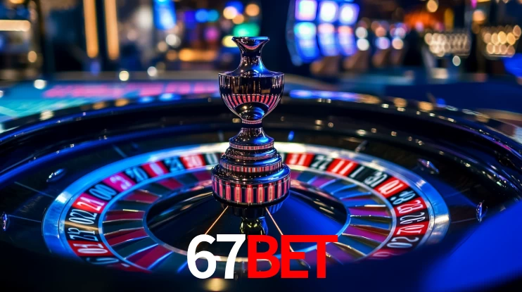 67bet: Jogos de Caça-Níqueis-Altas Recompensas, Roleta-Velocidade, Blackjack-Desafios Máximos